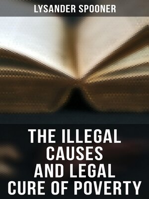 cover image of The Illegal Causes and Legal Cure of Poverty